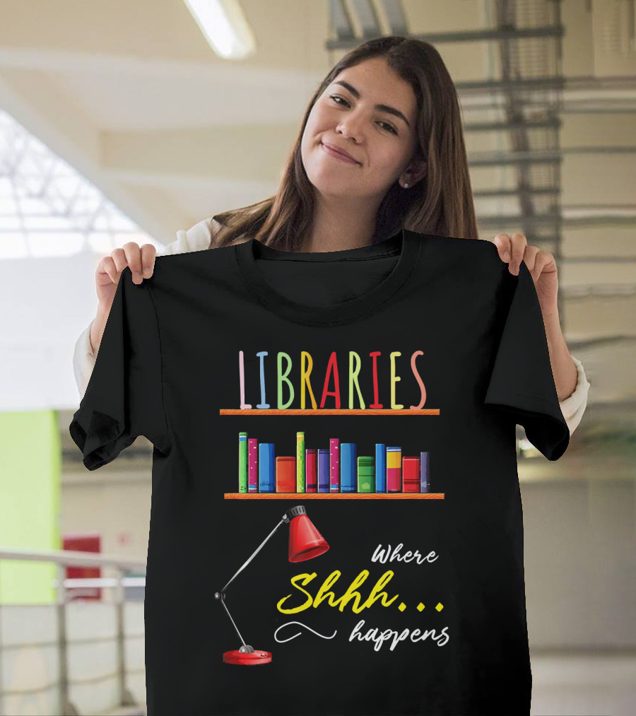 Libraries Where Shhh Happens Funny Libra Lamp and Books T-Shirt