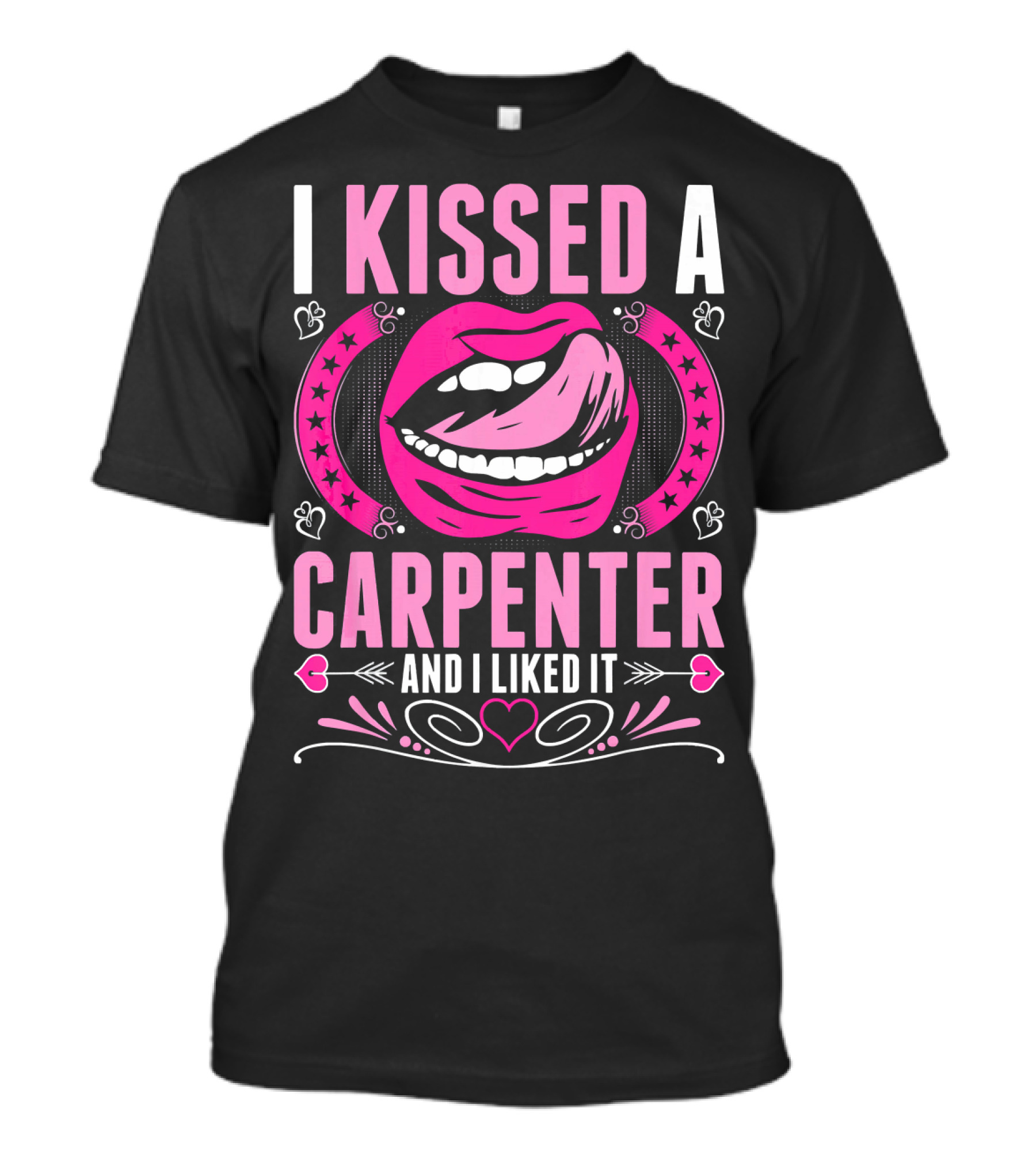 I Kissed A Carpenter And I Liked It Pink Lips Hearts Stars T-Shirt