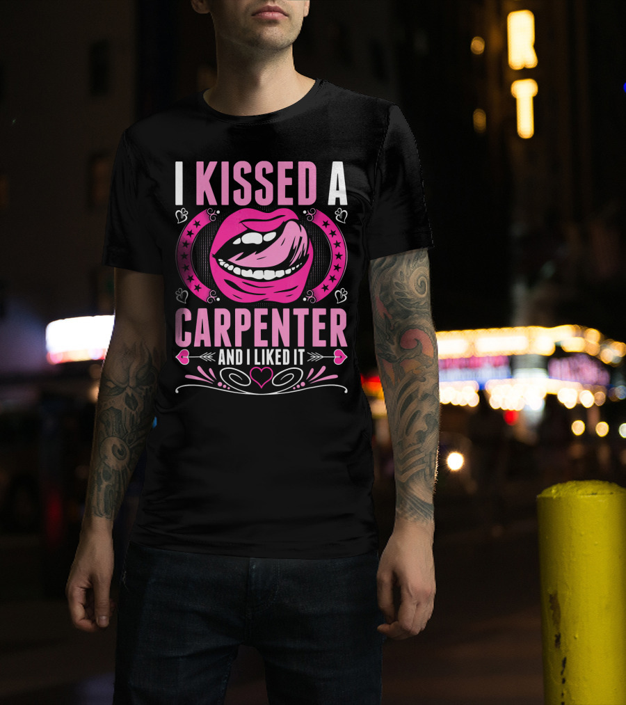 I Kissed A Carpenter And I Liked It Pink Lips Hearts Stars T-Shirt