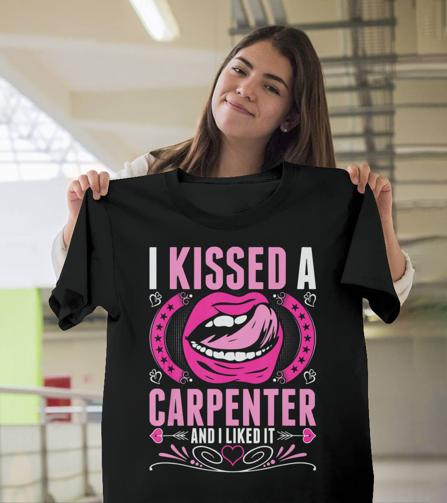 I Kissed A Carpenter And I Liked It Pink Lips Hearts Stars T-Shirt