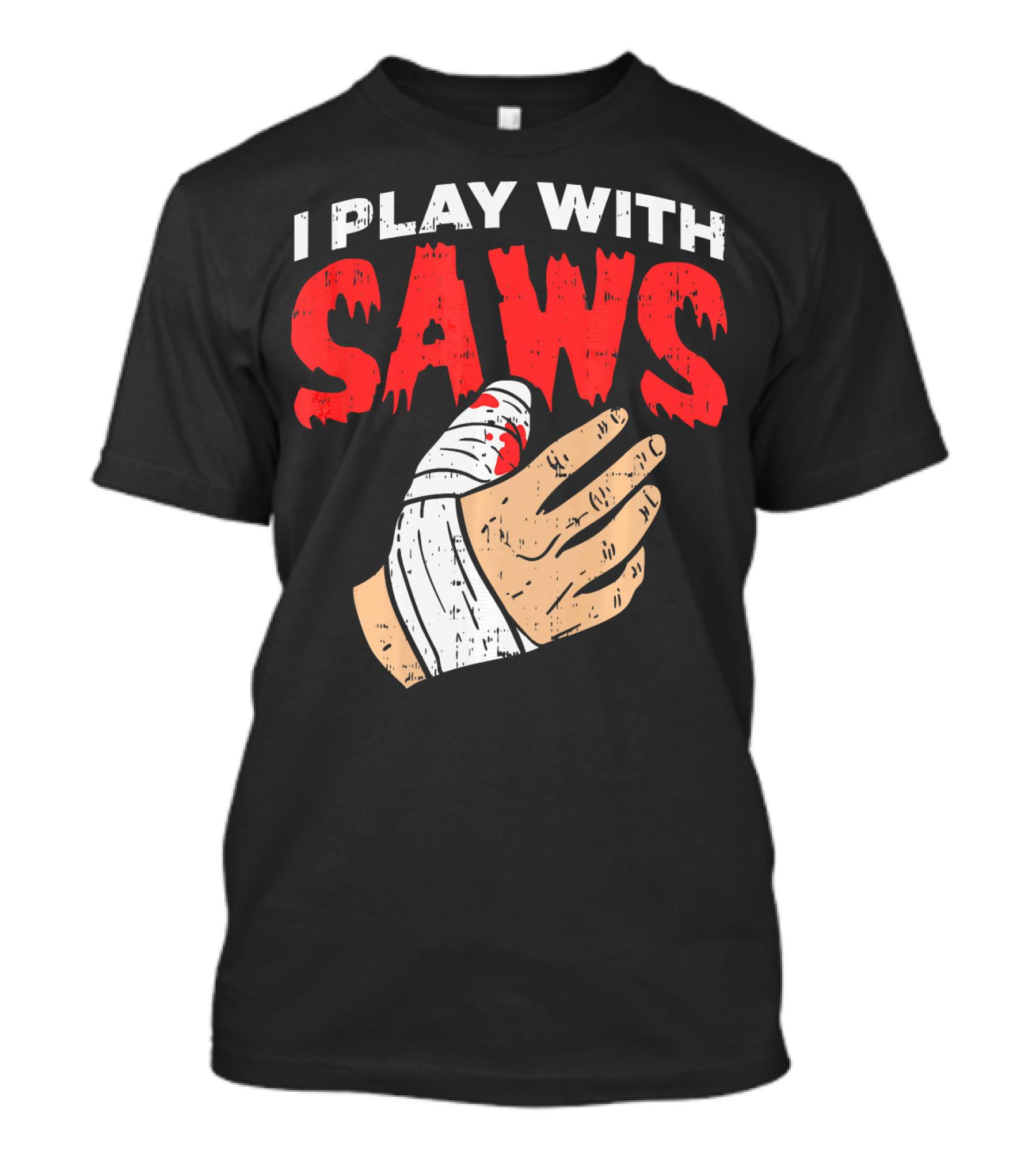 I Play With Saws Funny Carpenter Bandaged Hand T-Shirt