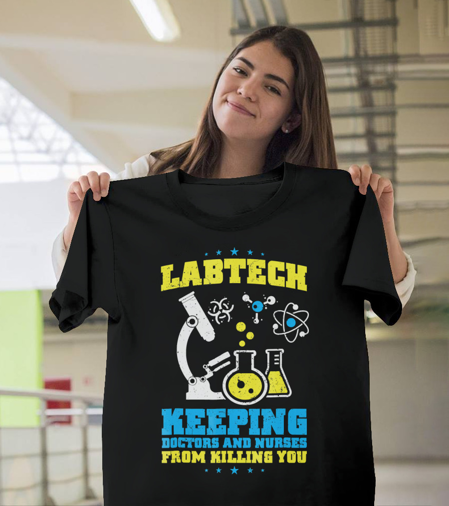 LABTECH Keeping Doctors and Nurses From Killing You T-Shirt