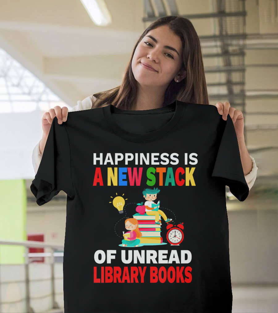 Happiness Is A New Stack Of Unread Library Books With Kids Reading And Alarm Clock T-Shirt