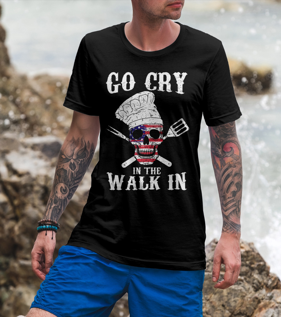 Go Cry In The Walk In Skull Chef Hat American Flag Crossbones T-Shirt