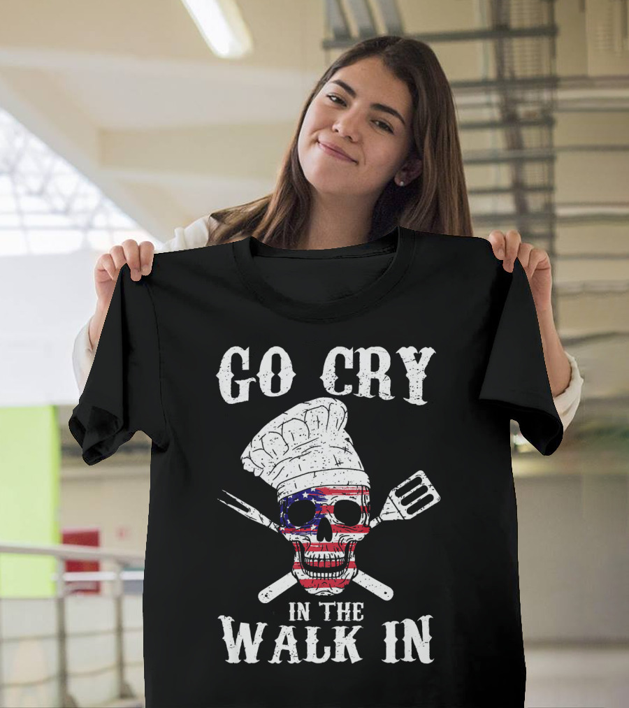 Go Cry In The Walk In Skull Chef Hat American Flag Crossbones T-Shirt