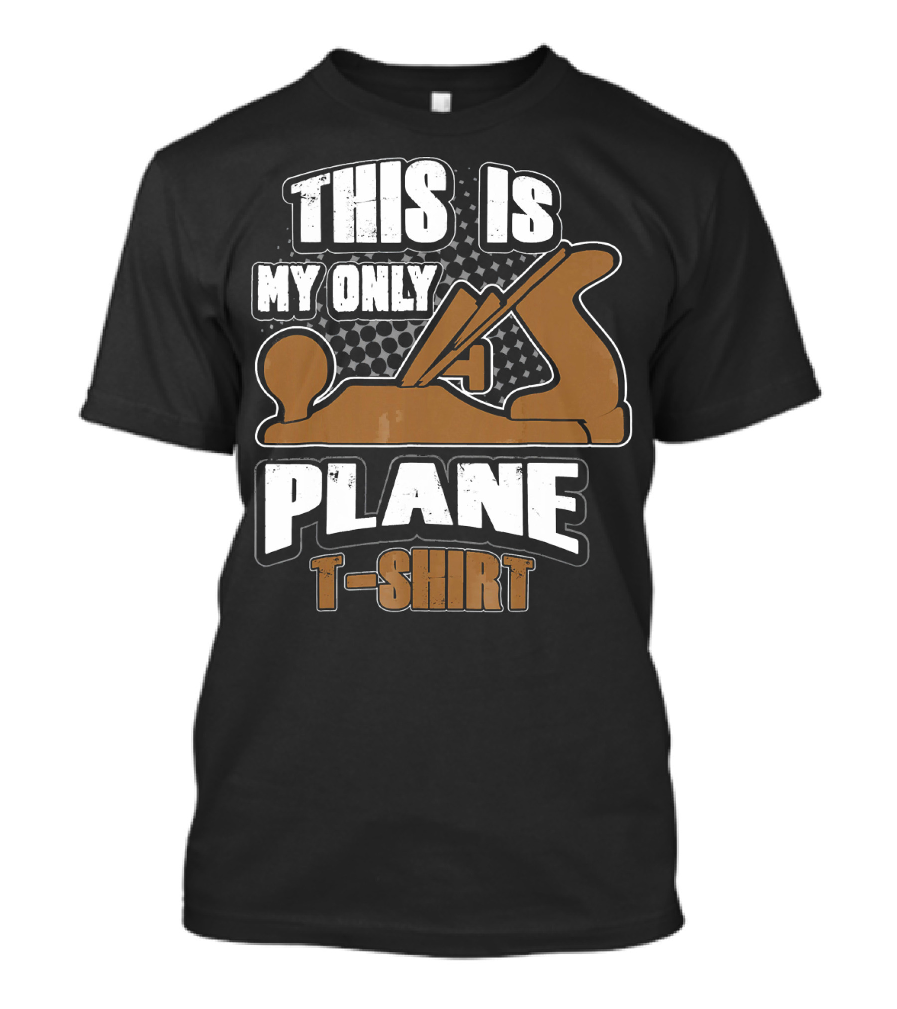 This Is My Only Plane T-Shirt Funny Woodworking T-Shirt
