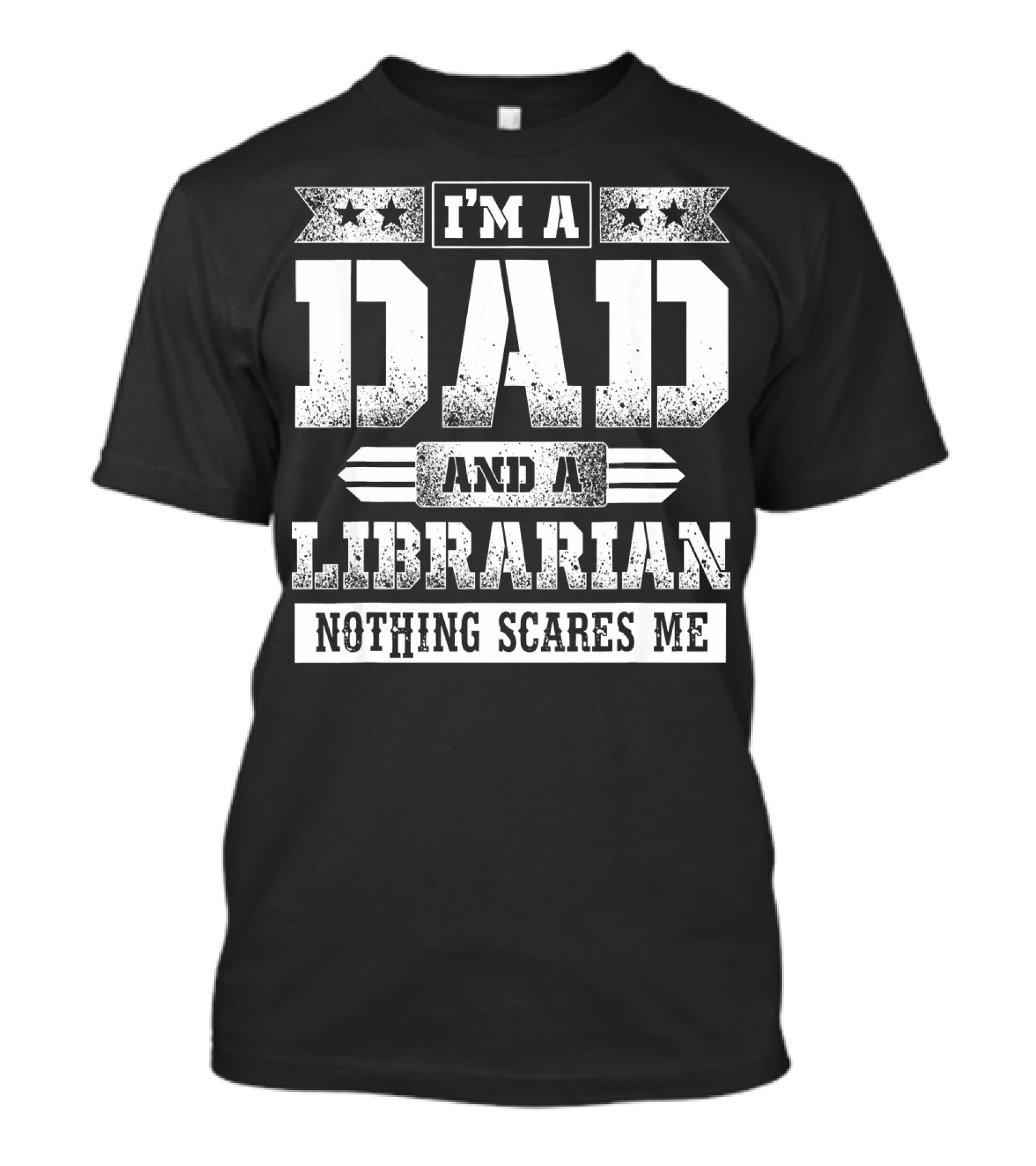 I'm A Dad And A Librarian Nothing Scares Me T-Shirt