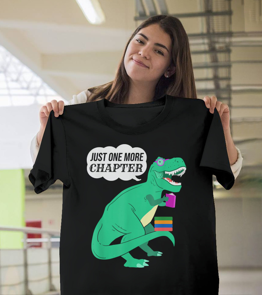 Just One More Chapter Dinosaur Holding Book T-Shirt