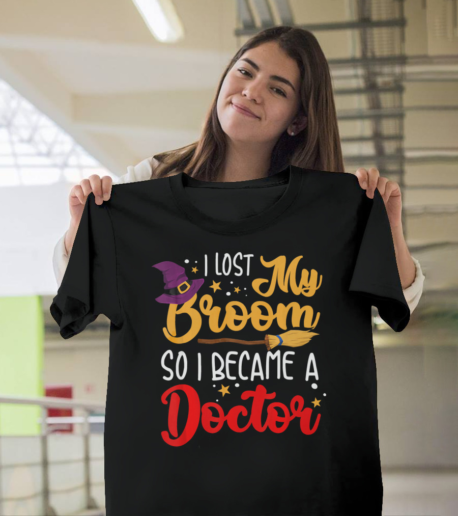 I Lost My Broom So I Became A Doctor Halloween Costume Witch Hat T-Shirt