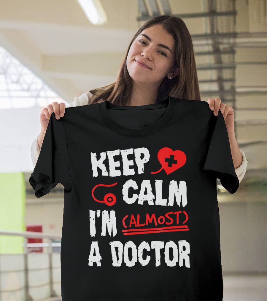 Keep Calm I'm Almost a Doctor Red Heart Stethoscope T-Shirt