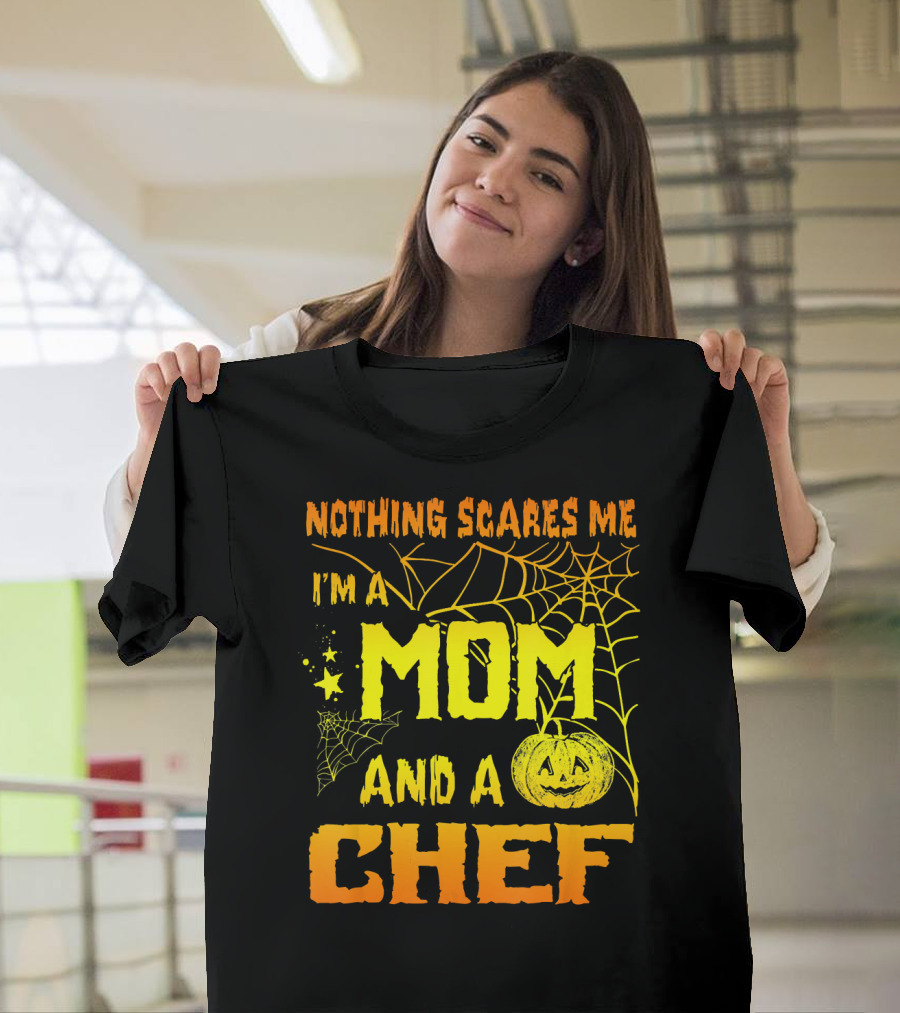 Nothing Scares Me I'm a Mom and a Chef Halloween Pumpkin and Spiderwebs T-Shirt