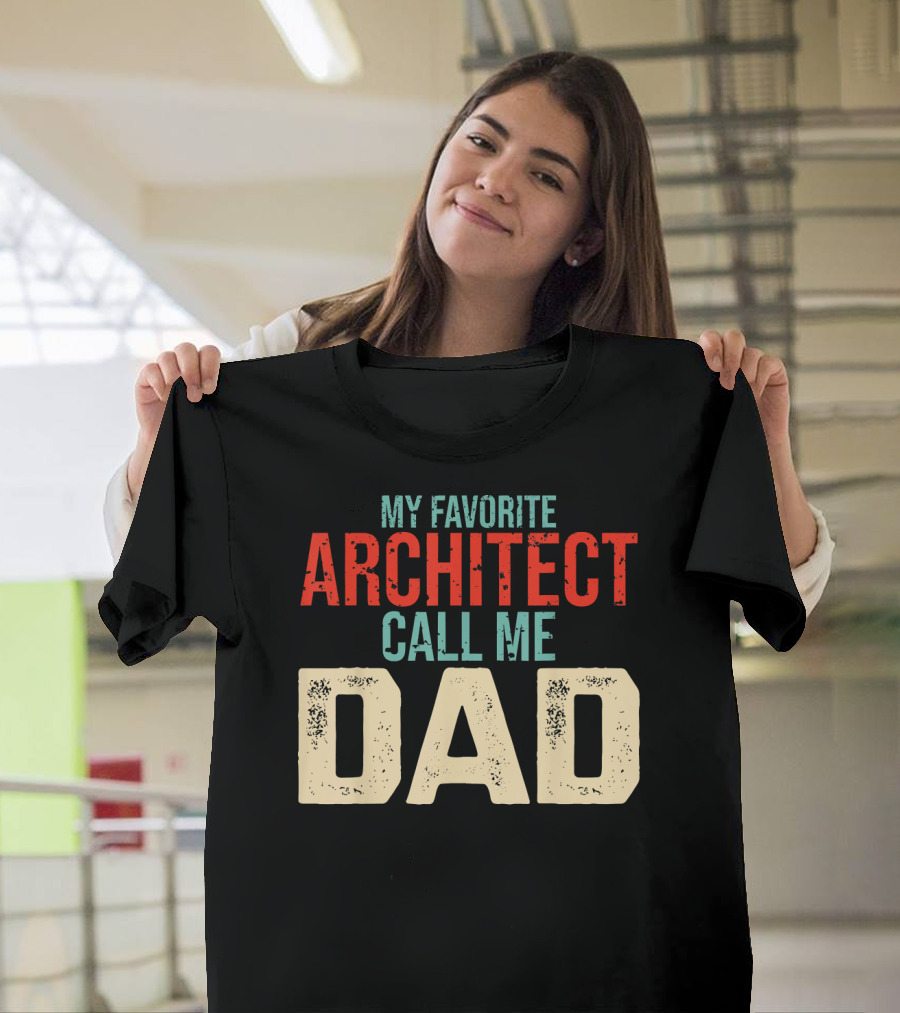 My Favorite Architect Call Me Dad T-Shirt
