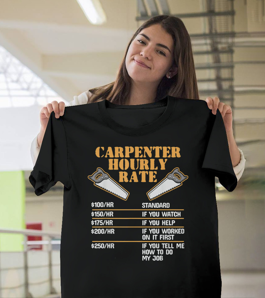 Carpenter Hourly Rate Funny Mens Saw Humor Standard Watch Help Work Advice T-Shirt