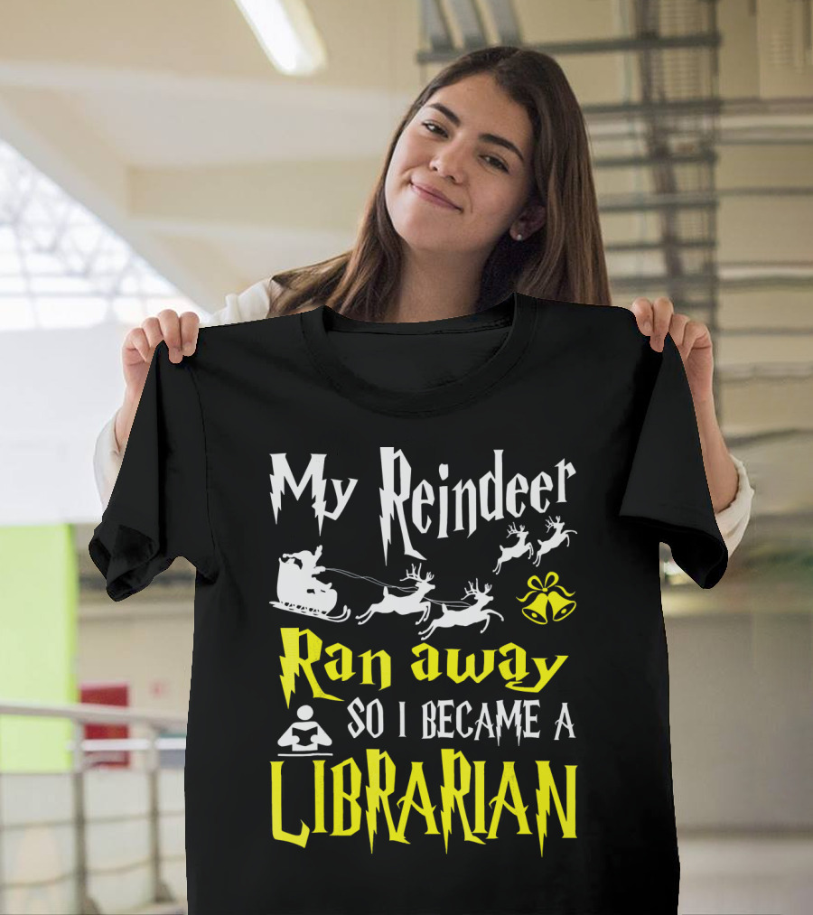 My Reindeer Ran Away So I Became a Librarian T-Shirt