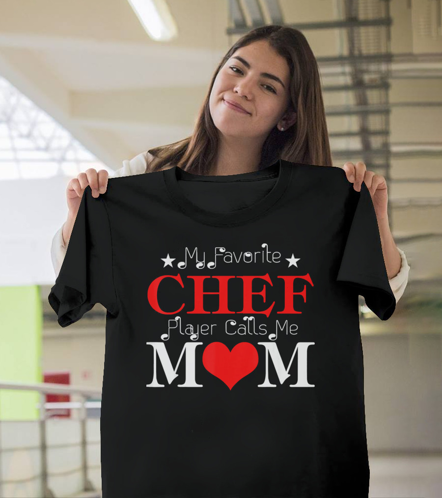 My Favorite Chef Player Calls Me Mom T-Shirt