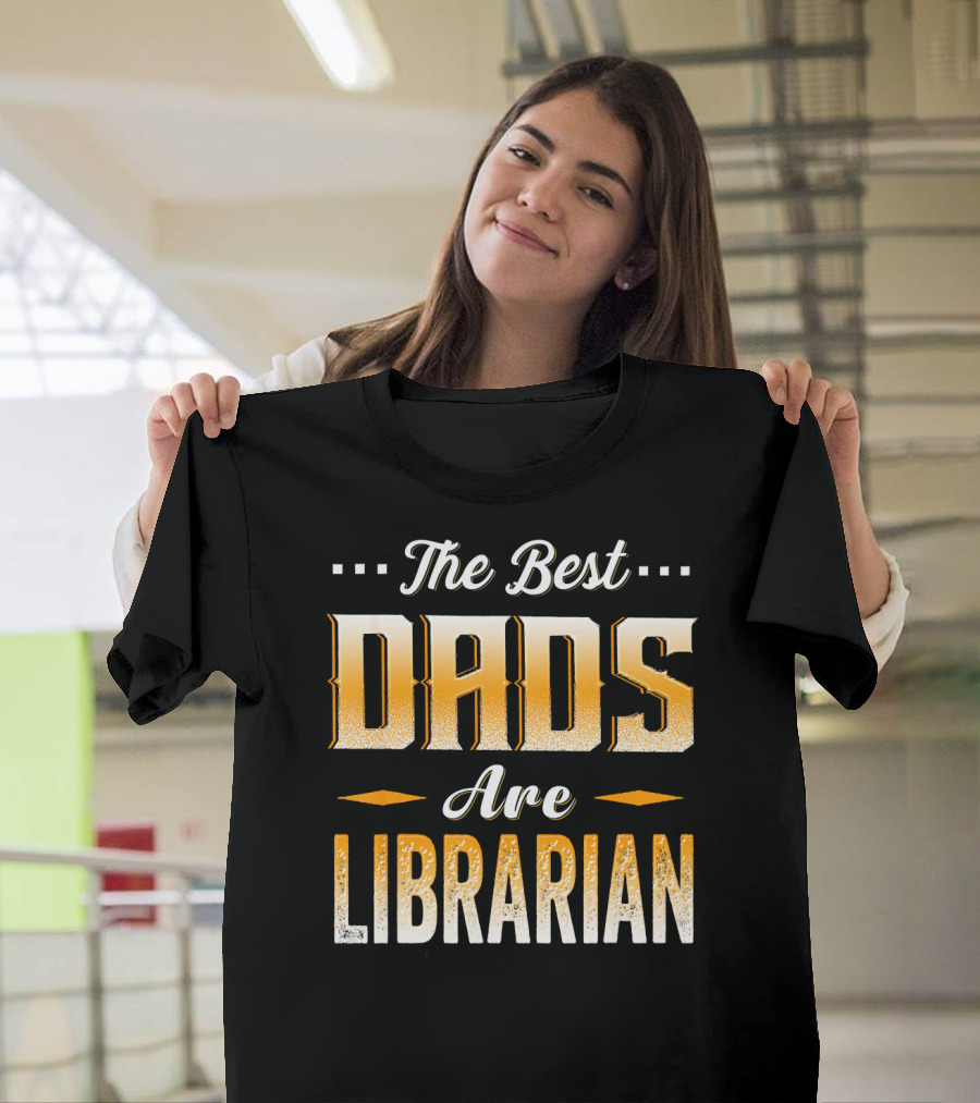 The Best Dads Are Librarian T-Shirt