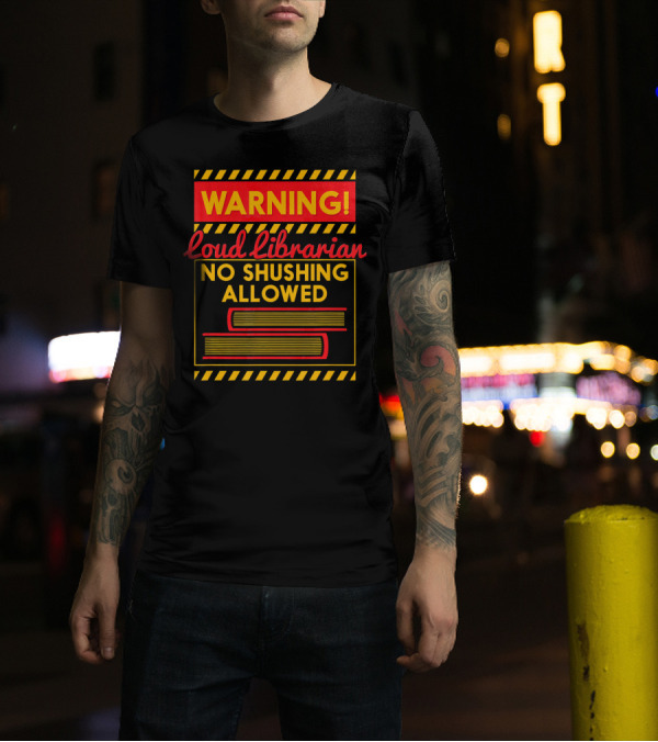 Warning Loud Librarian No Shushing Allowed Books T-Shirt