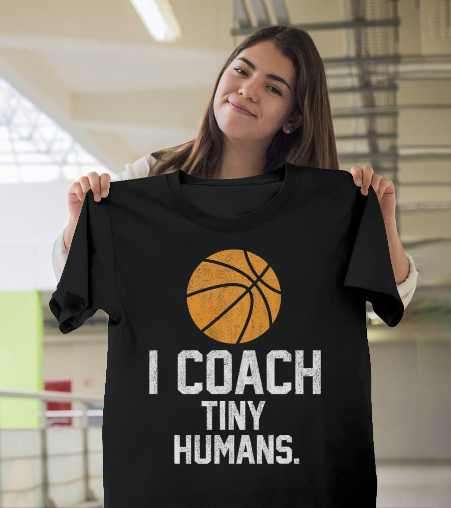 Basketball Coach I Coach Tiny Humans Sports T-Shirt