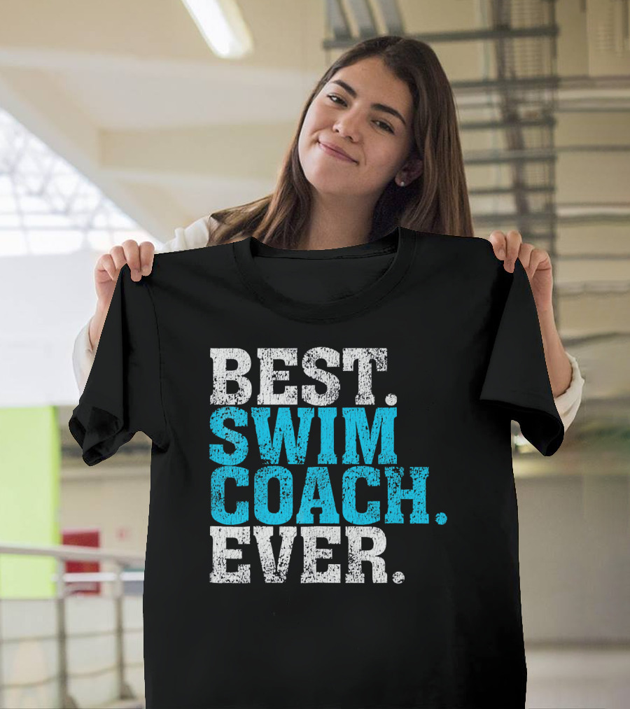 BEST SWIM COACH EVER SWIM COACH T-Shirt