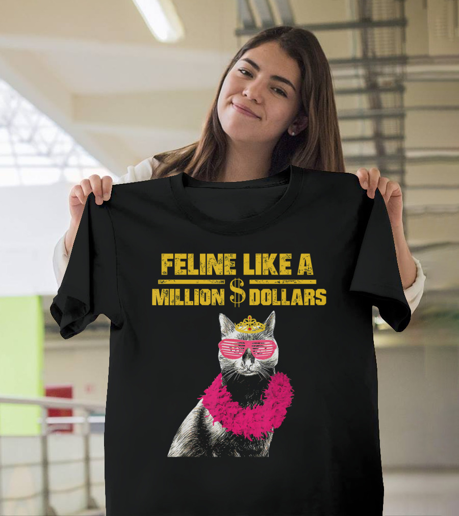 Feline Like a Million Dollars Cat Mom Kitty T-Shirt