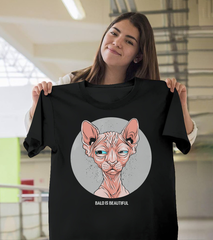 Bald Is Beautiful Funny Hairless Feline Sphynx Cat T-Shirt