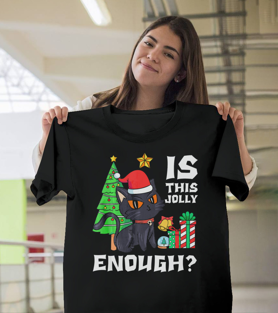 Is This Jolly Enough Funny Black Cat Christmas Tree Gift T-Shirt
