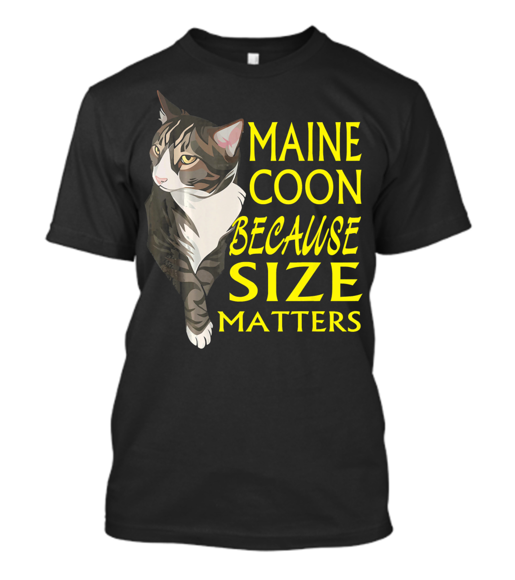 Maine Coon Because Size Matters Bold Yellow Text With Tabby Cat T-Shirt