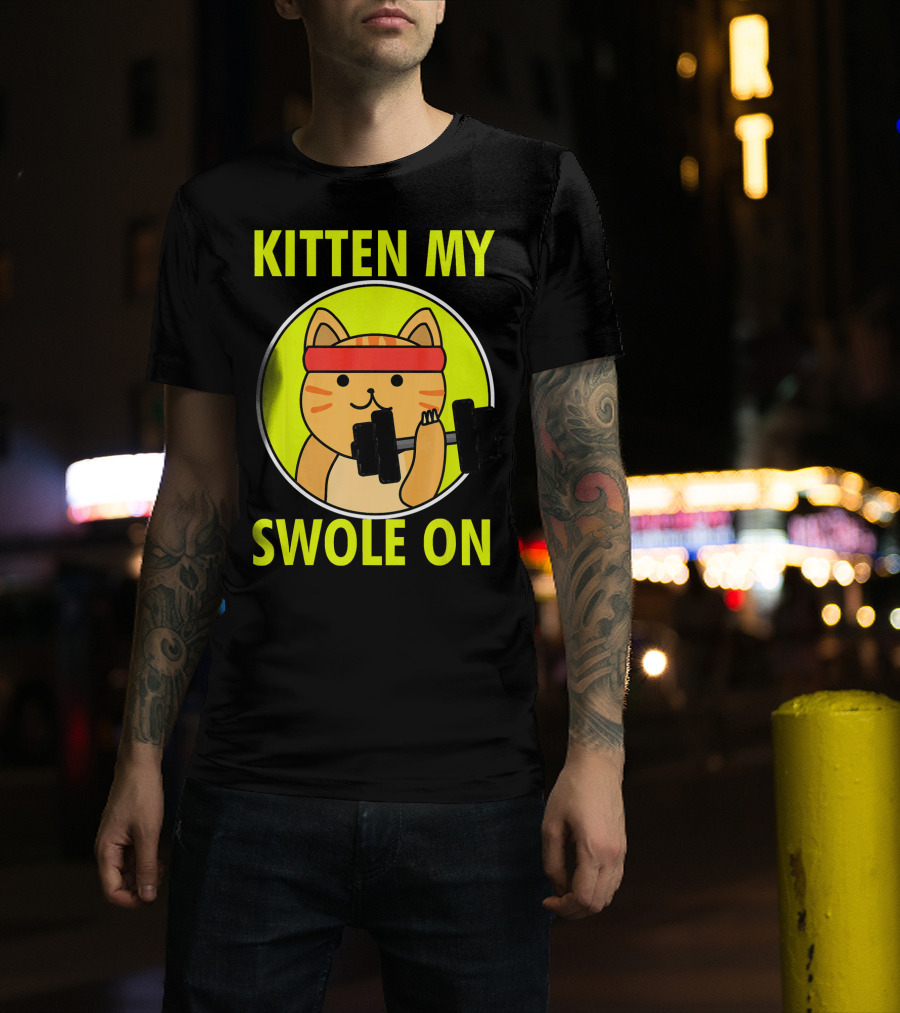 Kitten My Swole On Funny Cat Lover Fitness T-Shirt