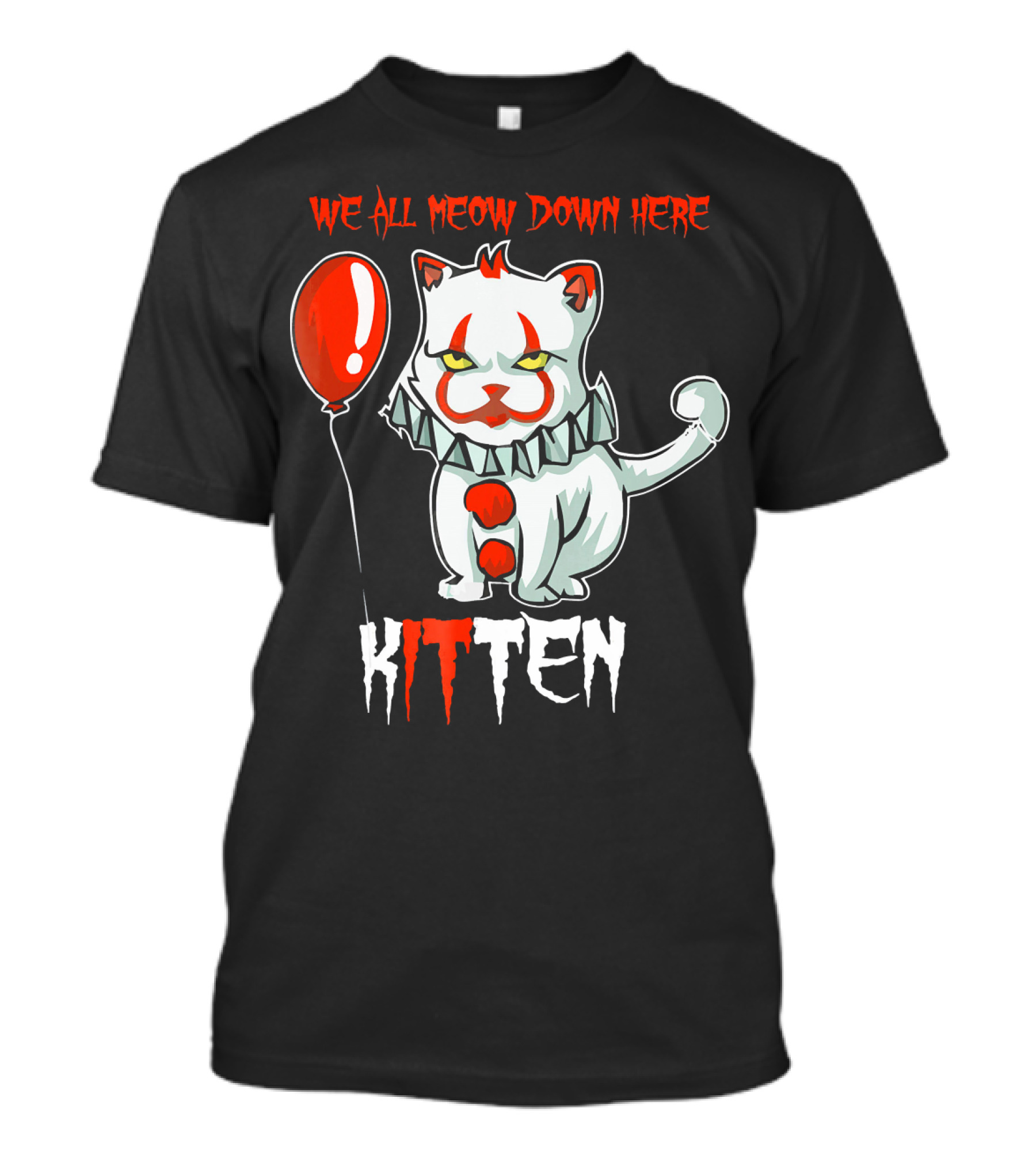 We All MEOW Down Here KITTEN Balloon Clown T-Shirt