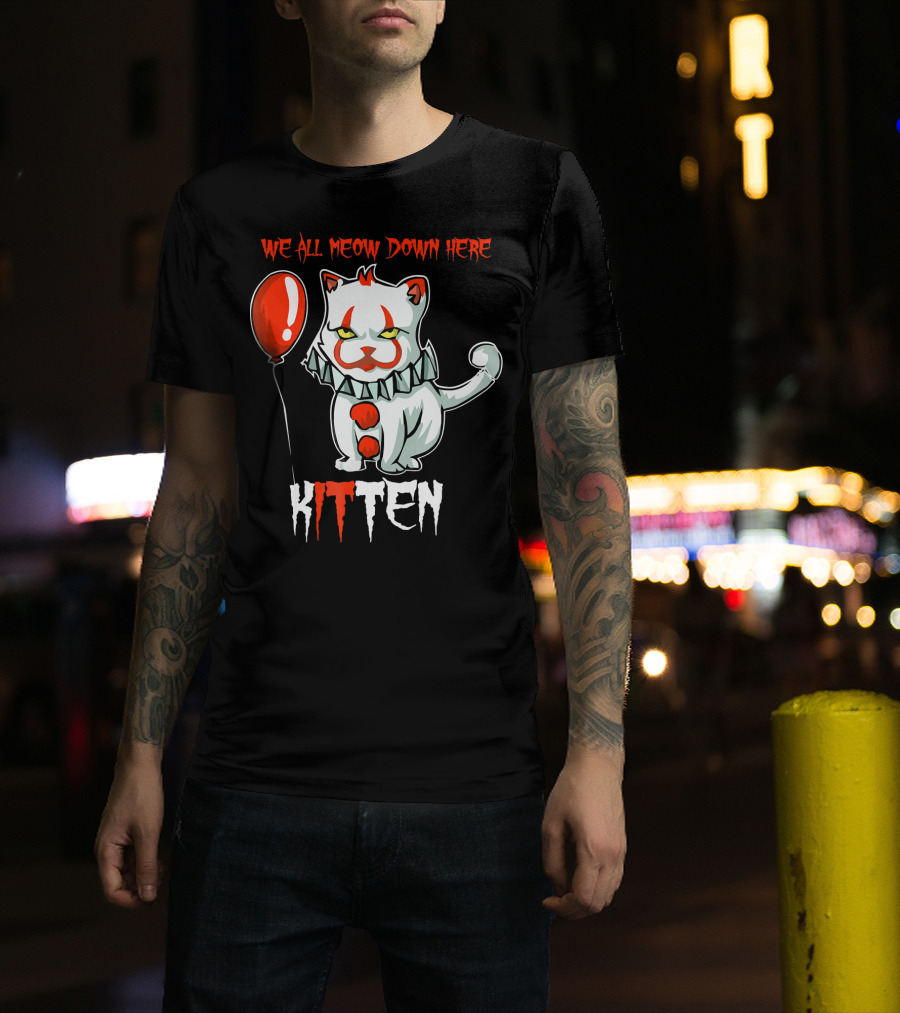 We All MEOW Down Here KITTEN Balloon Clown T-Shirt