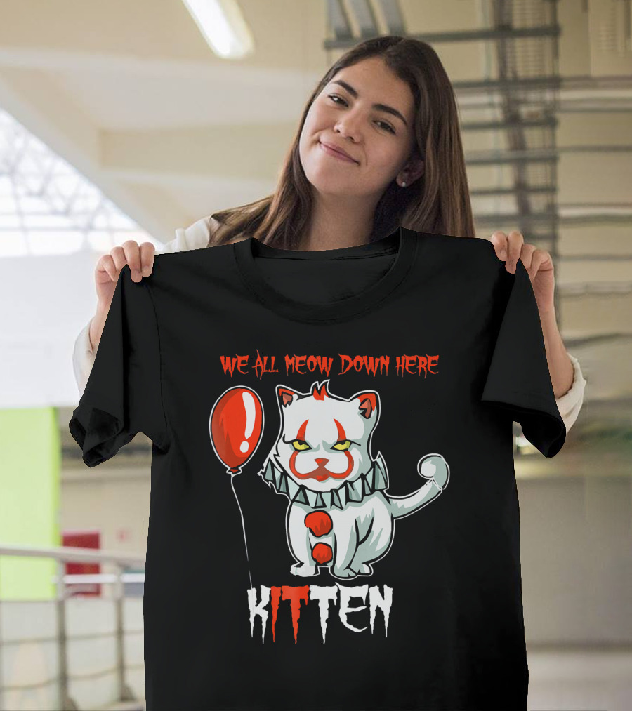 We All MEOW Down Here KITTEN Balloon Clown T-Shirt