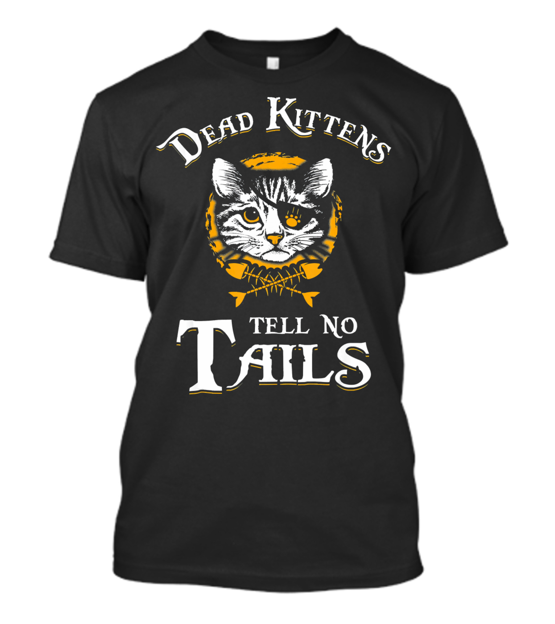 Dead Kittens Tell No Tails Pirate Cat Skull And Crossbones T-Shirt
