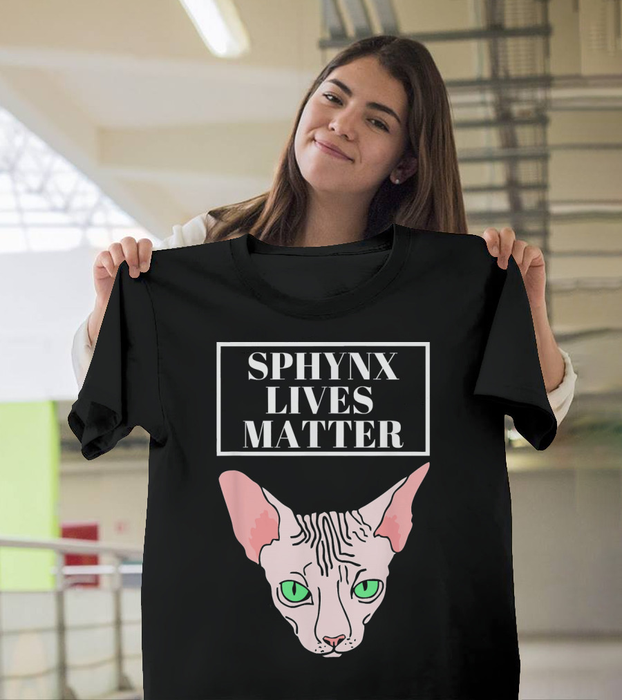 SPHYNX LIVES MATTER Funny Cat Joke Sphynx T-Shirt