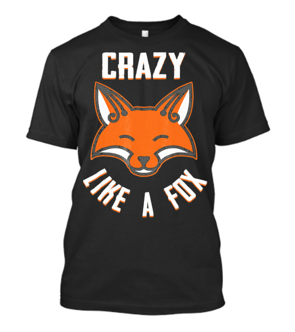 Crazy Like A Fox T-Shirt