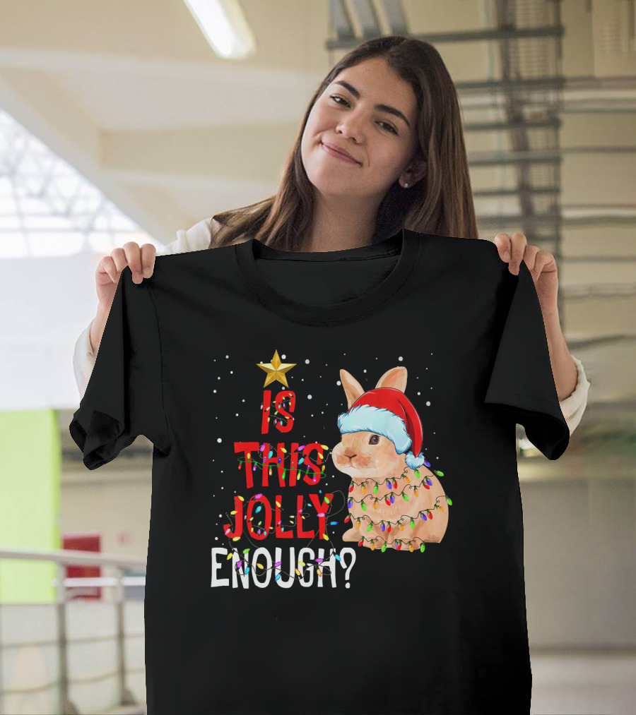 Is This Jolly Enough Santa Rabbit With Lights T-Shirt