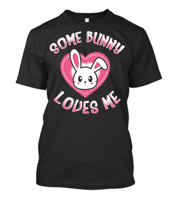 Some Bunny Loves Me Bunny Tees Bunny In Heart T-Shirt