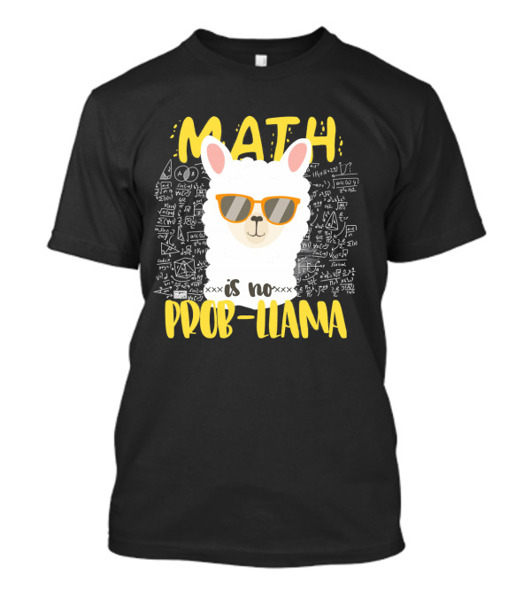 MATH IS NO PROB-LLAMA COOL MATH INSPIRED LLAMA ALPACA T-Shirt