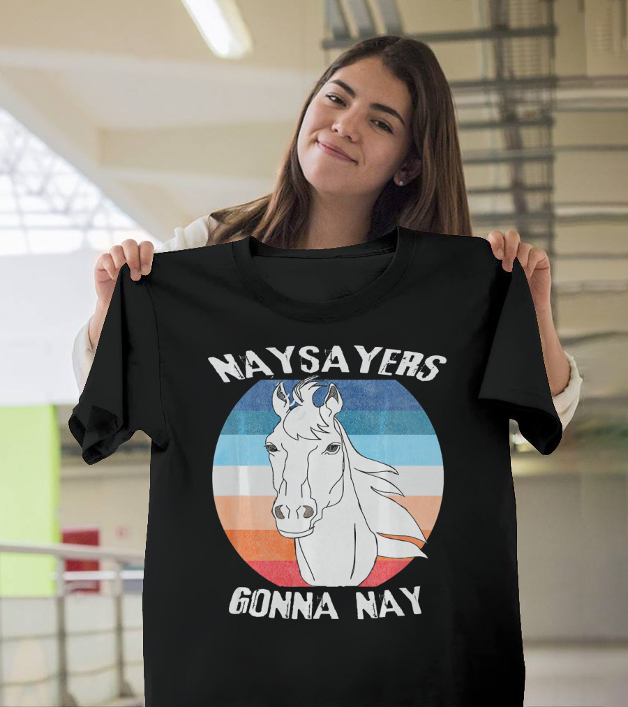 Naysayers Gonna Nay Horse Drawing Retro Stripes T-Shirt