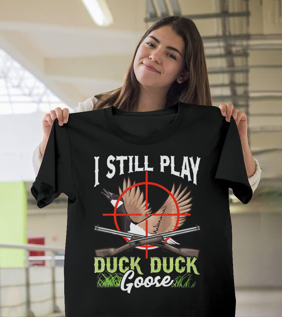 I Still Play Duck Duck Goose Wild Duckli Target Goose Shotgun Wings T-Shirt