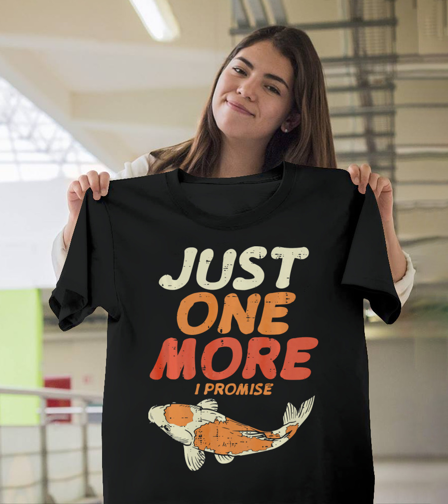 JUST ONE MORE I PROMISE Japanese Koi Fish T-Shirt