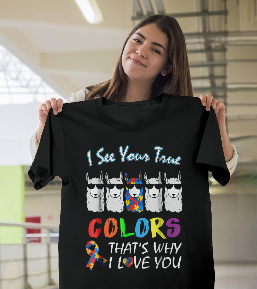 I See Your True Colors Llama That's Why I Love You Autism Awareness T-Shirt