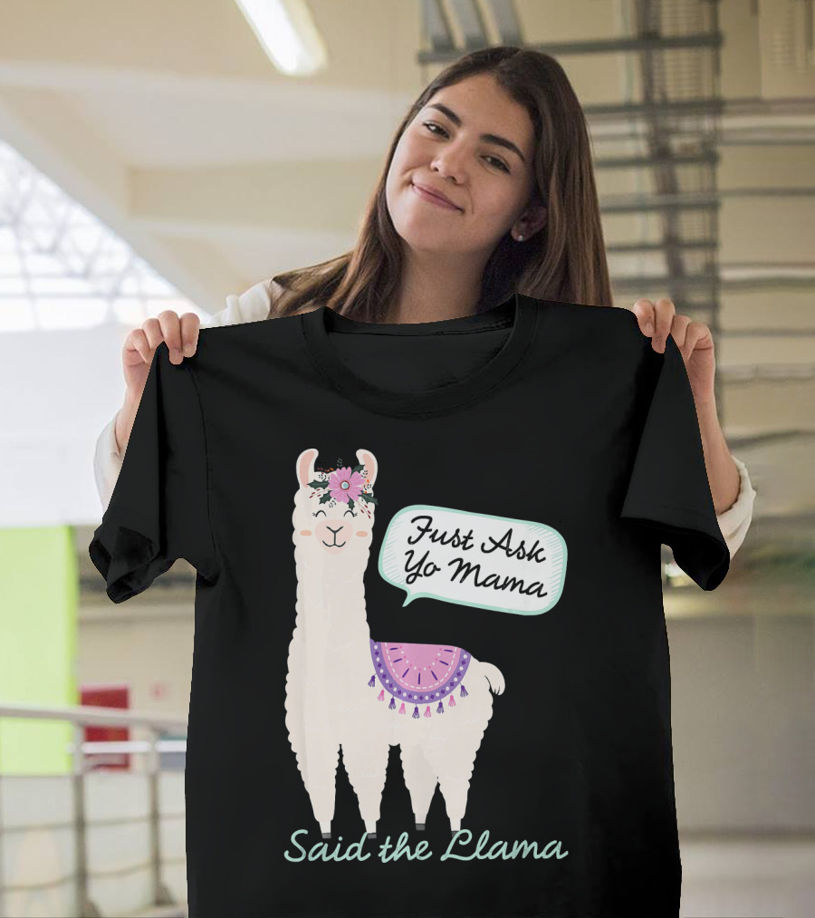 Just Ask Yo Mama Said the Llama Flower Wearing Cute Animal T-Shirt