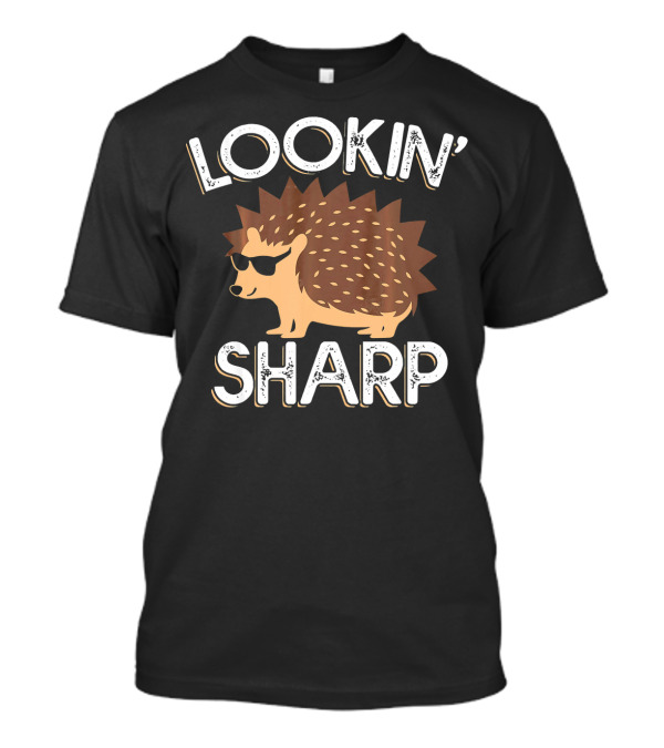 Lookin' Sharp Hedgehog Cute Animal Lover T-Shirt