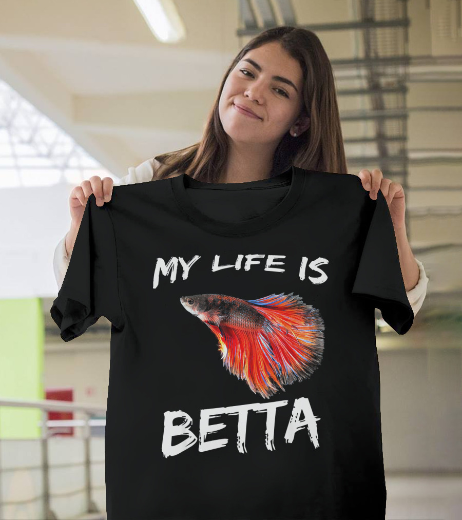 My Life is Betta Siamese Fighting Fish Betta T-Shirt