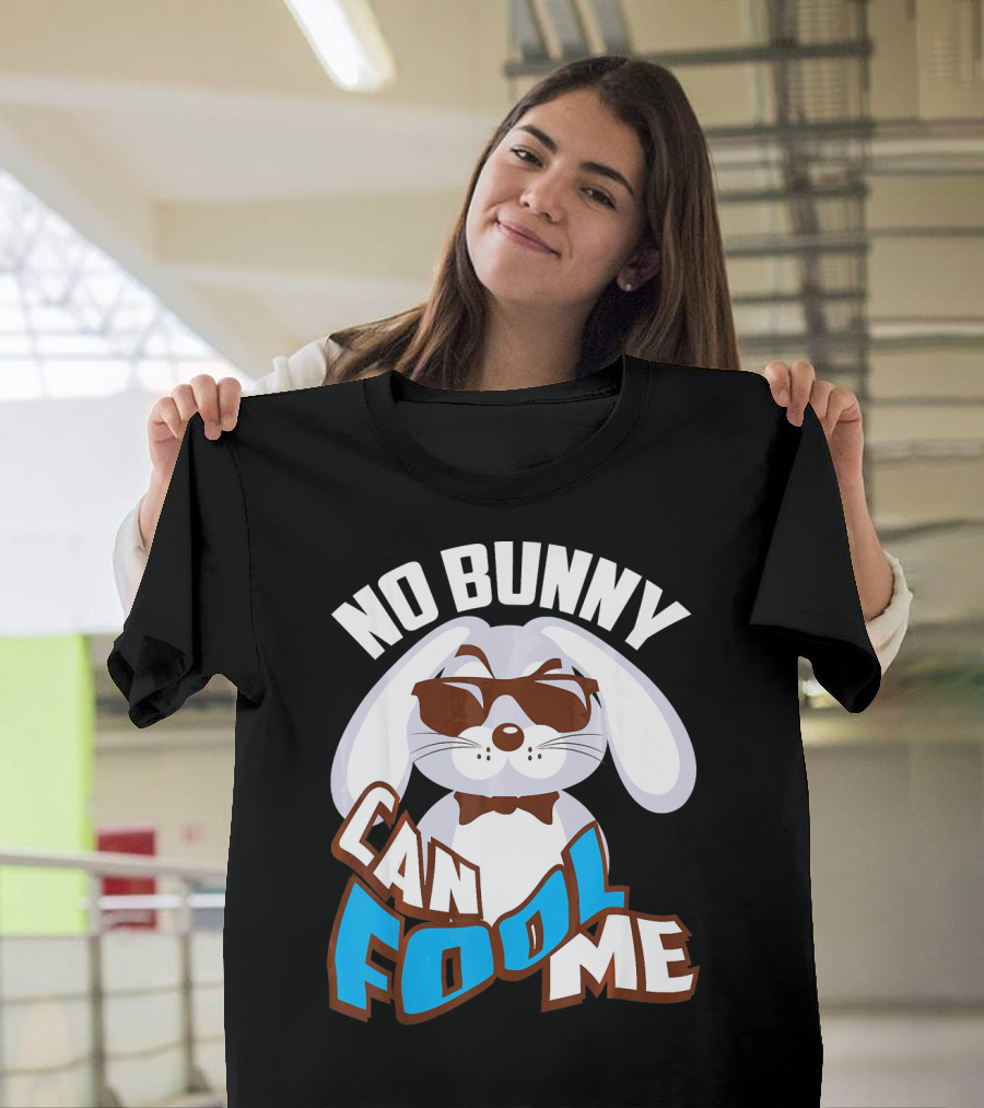 No Bunny Can Fool Me Happy Easter Bunny with Sunglasses and Bow Tie T-Shirt