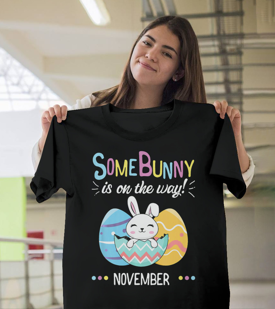 November Baby Announcement Some Bunny is on the Way T-Shirt