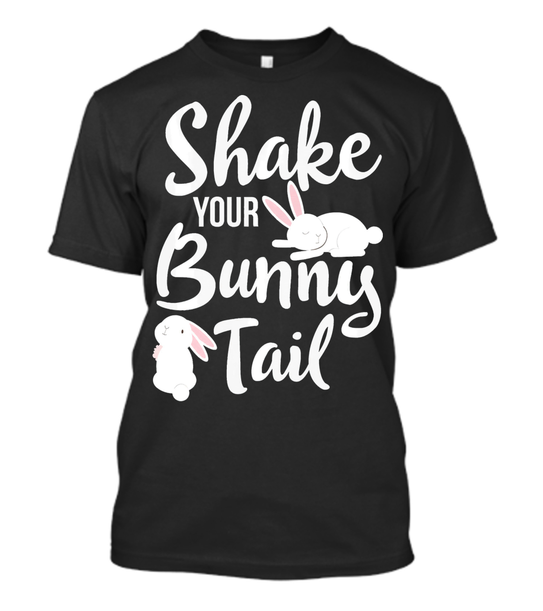 Shake Your Bunny Tail Easter Bunny Rabbits T-Shirt