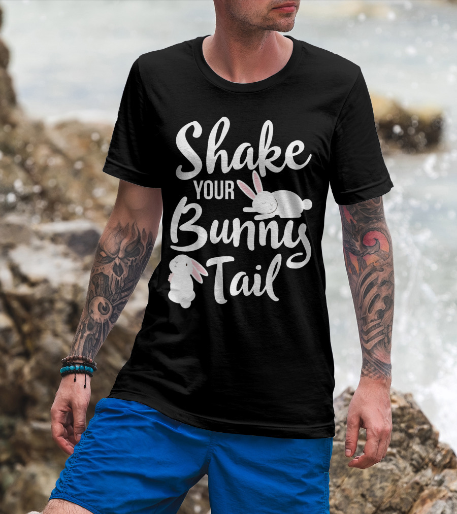 Shake Your Bunny Tail Easter Bunny Rabbits T-Shirt