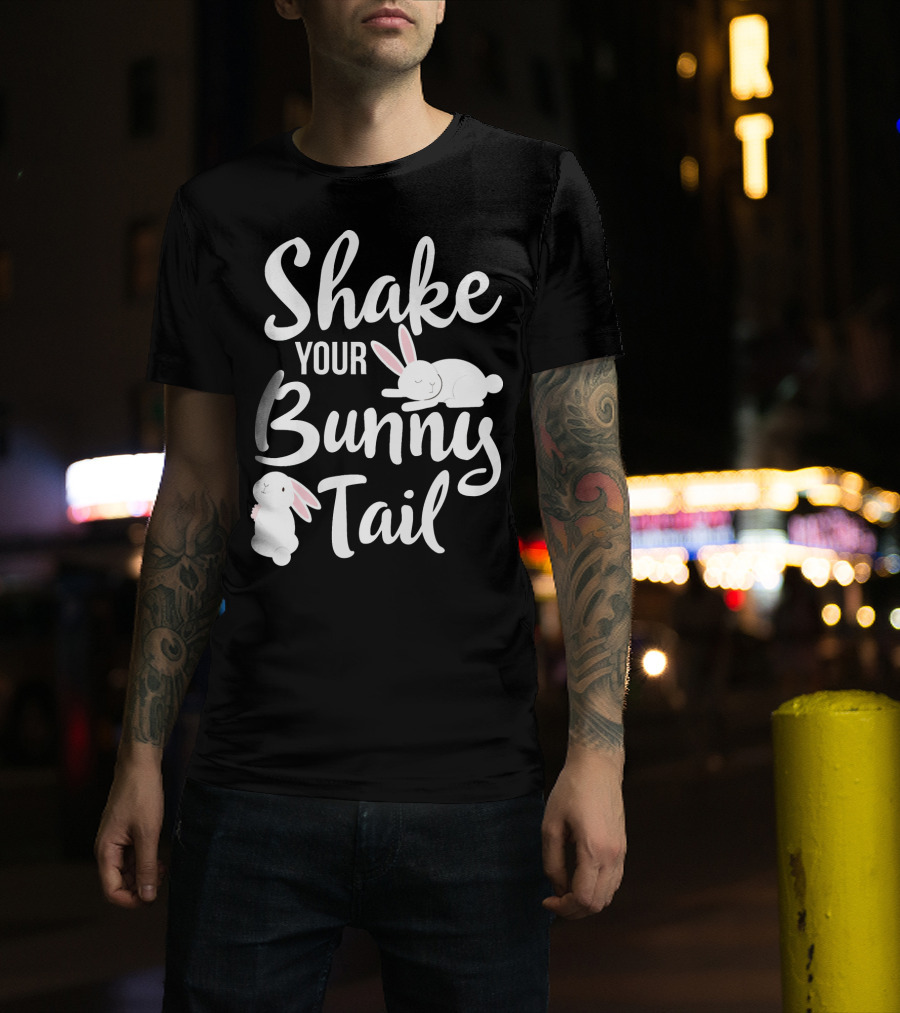 Shake Your Bunny Tail Easter Bunny Rabbits T-Shirt