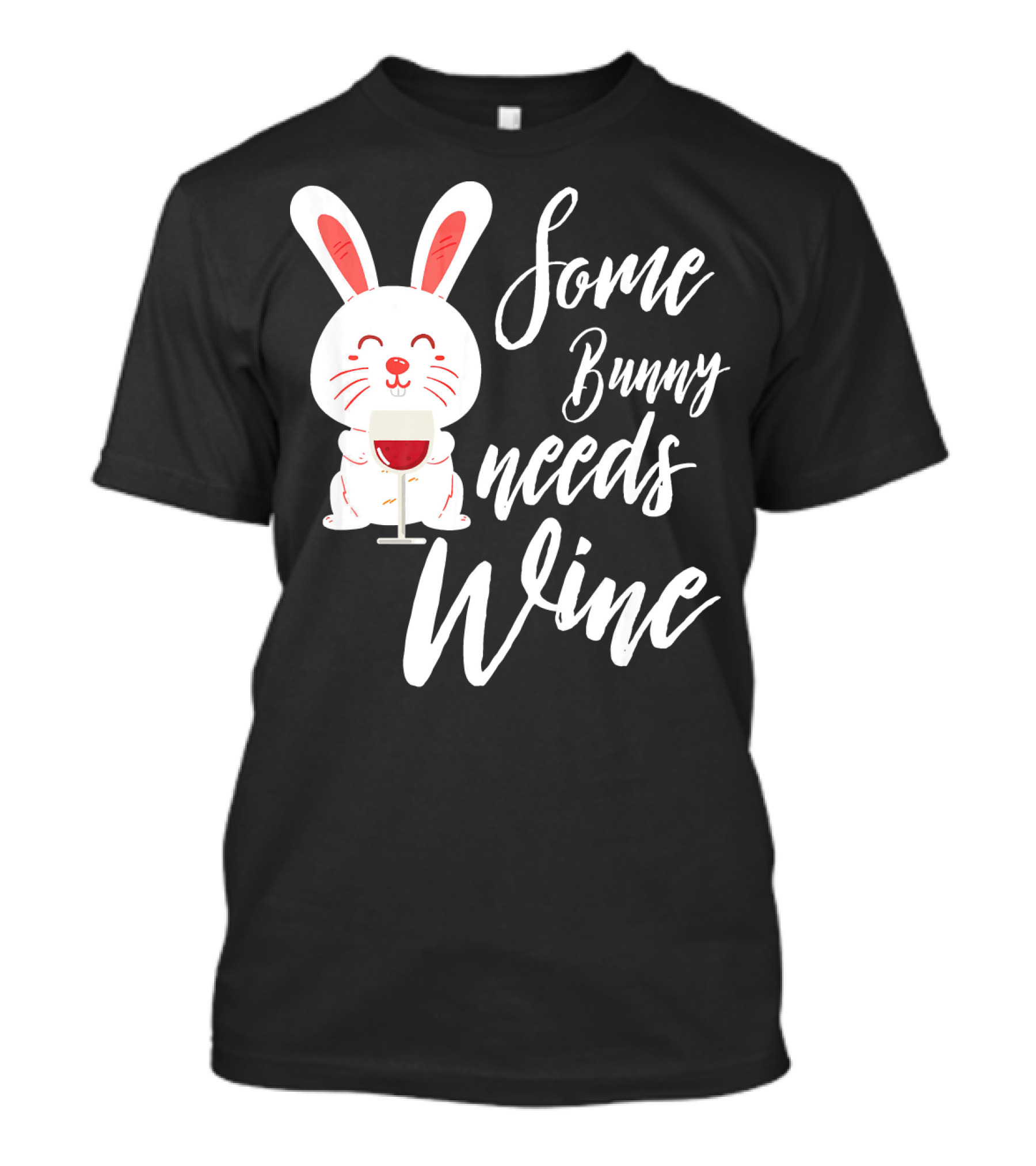 Some Bunny Needs Wine Easter Bunny With Glass T-Shirt